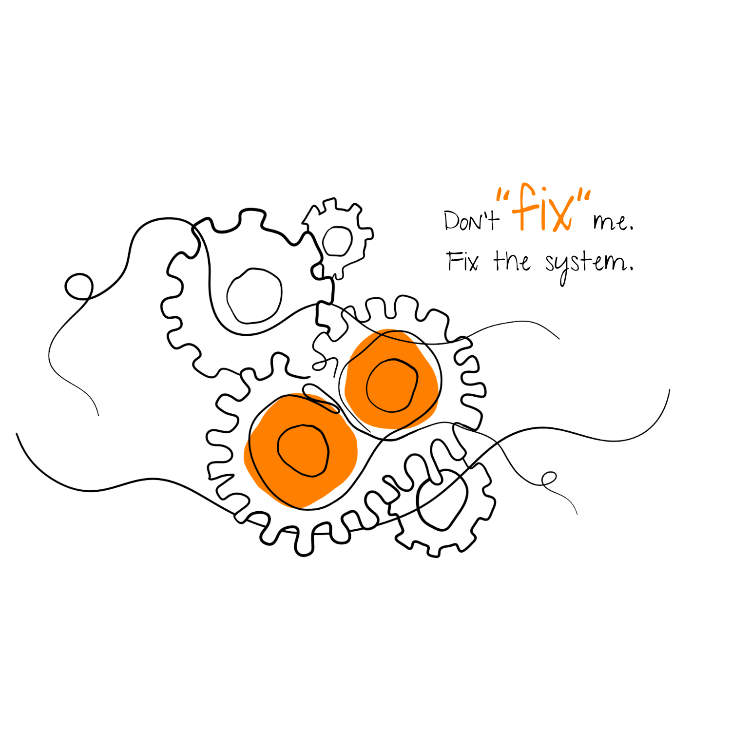 Don’t “fix” me. Fix the system.
