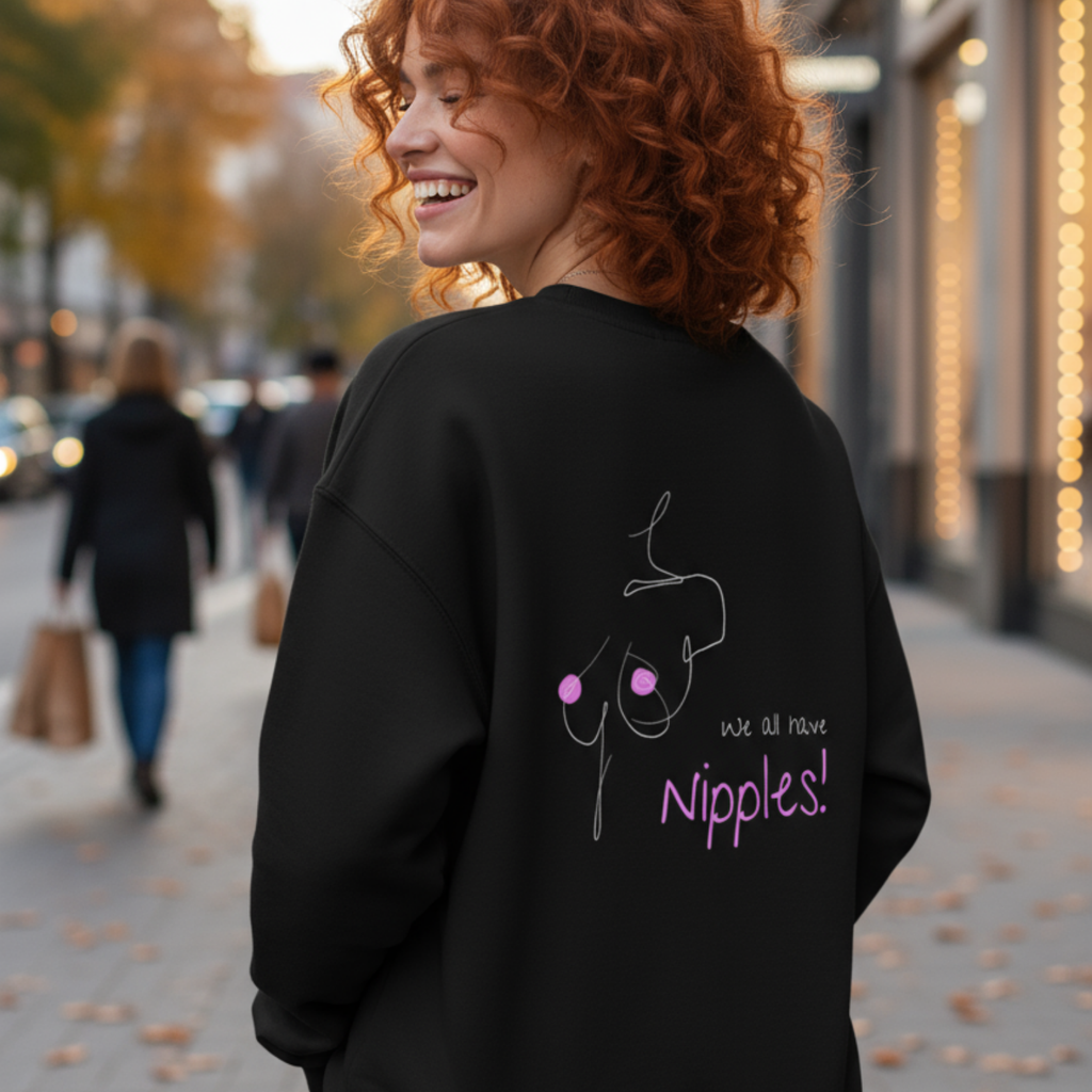 Sweatshirt (Backprint): We all have nipples!