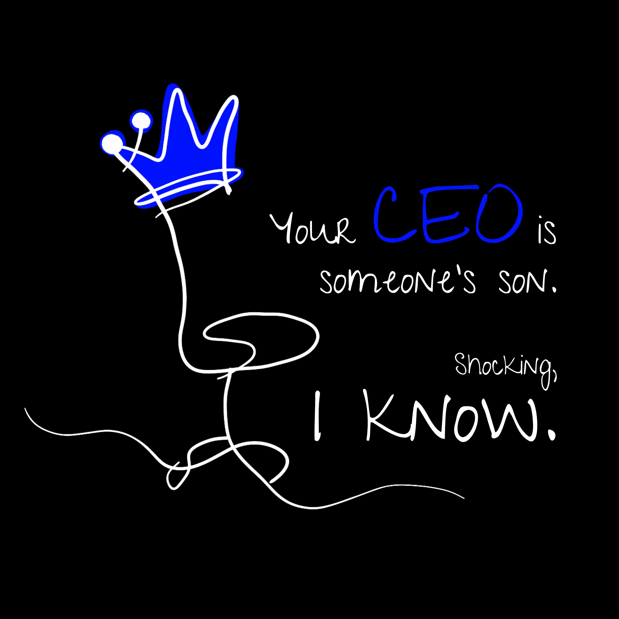 No Shit Shirts - Basecap: Your CEO is someone’s son. Shocking, I know. - Basecap - basic