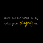 No Shit Shirts - Bucket Hat (Text only): Don’t tell me what to do, unless you’re paying me - Bucket Hat - basic