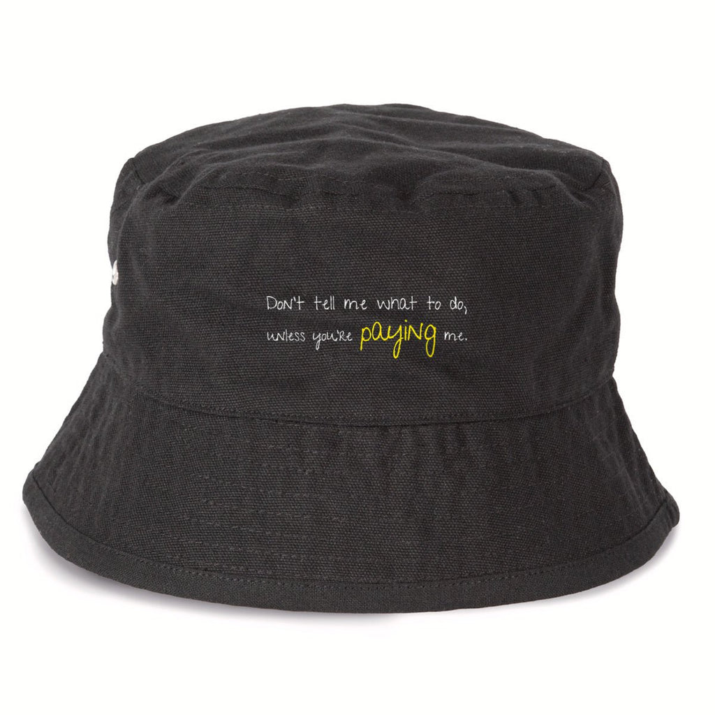 No Shit Shirts - Bucket Hat (Text only): Don’t tell me what to do, unless you’re paying me - Bucket Hat - basic