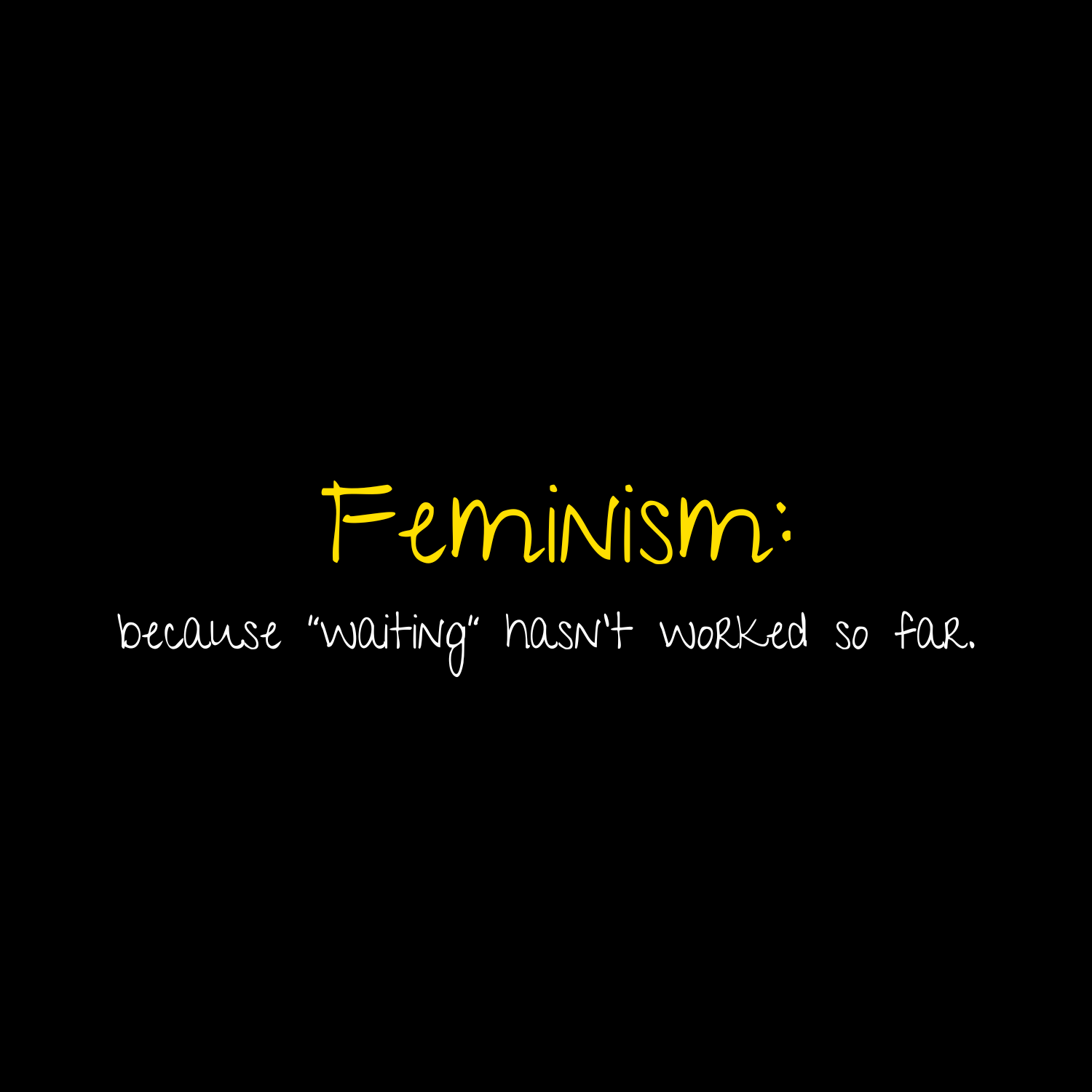 No Shit Shirts - Bucket Hat (Text only): Feminism: because “waiting” hasn’t worked so far - Bucket Hat - basic