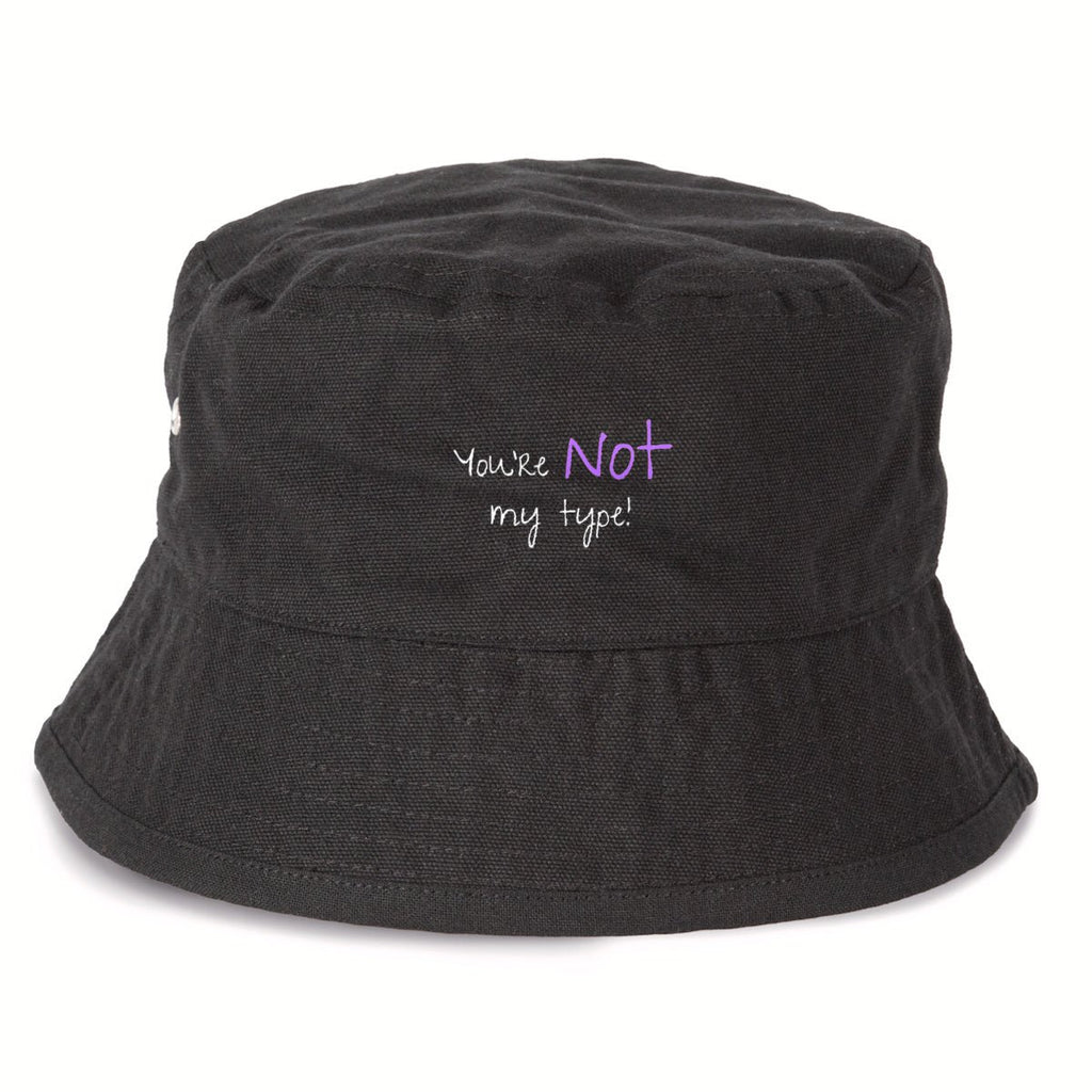 No Shit Shirts - Bucket Hat (Text only): Your not my type - Body & Autonomy & Sexism - basic