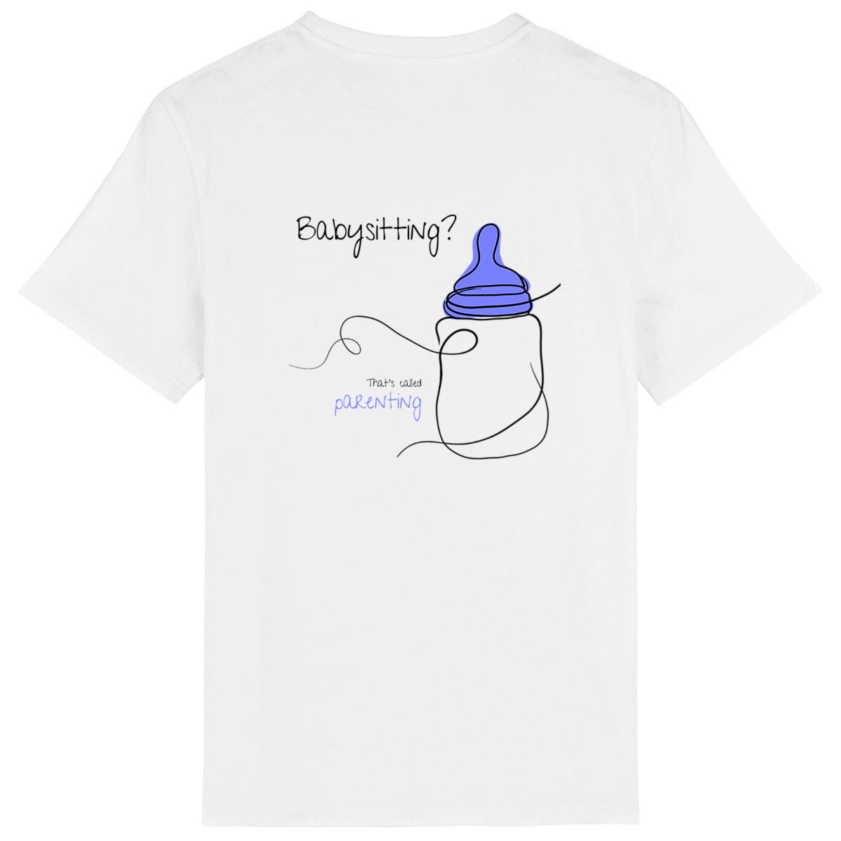 No Shit Shirts - Casual T-Shirt (Backprint): Babysitting? That’s called parenting! - Casual T-Shirts - basic