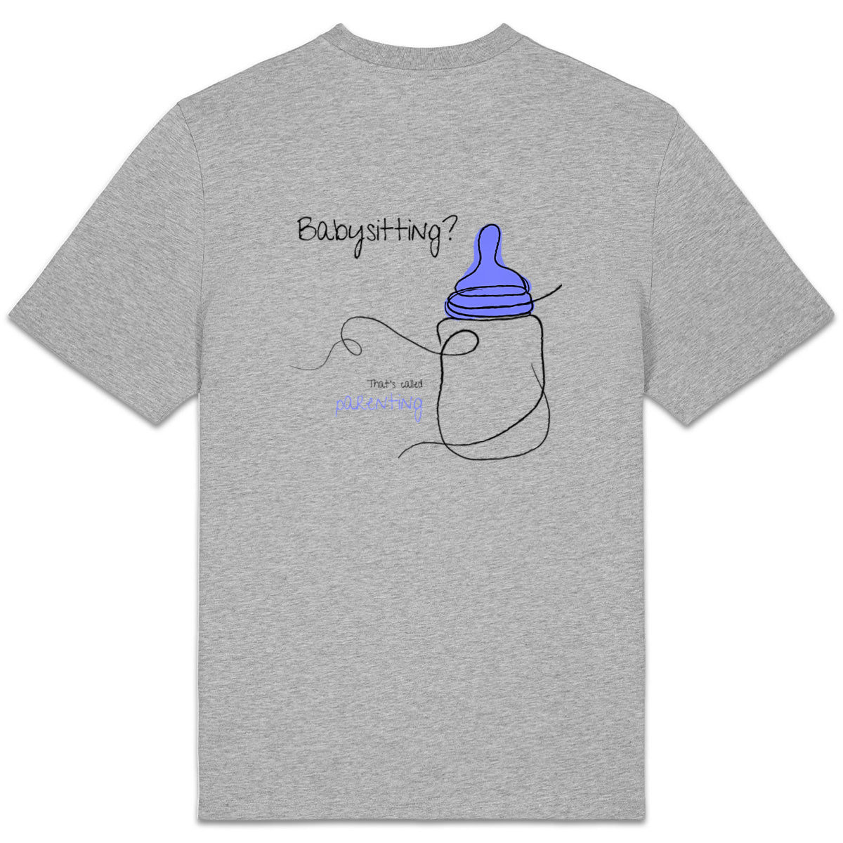 No Shit Shirts - Casual T-Shirt (Backprint): Babysitting? That’s called parenting! - Casual T-Shirts - basic