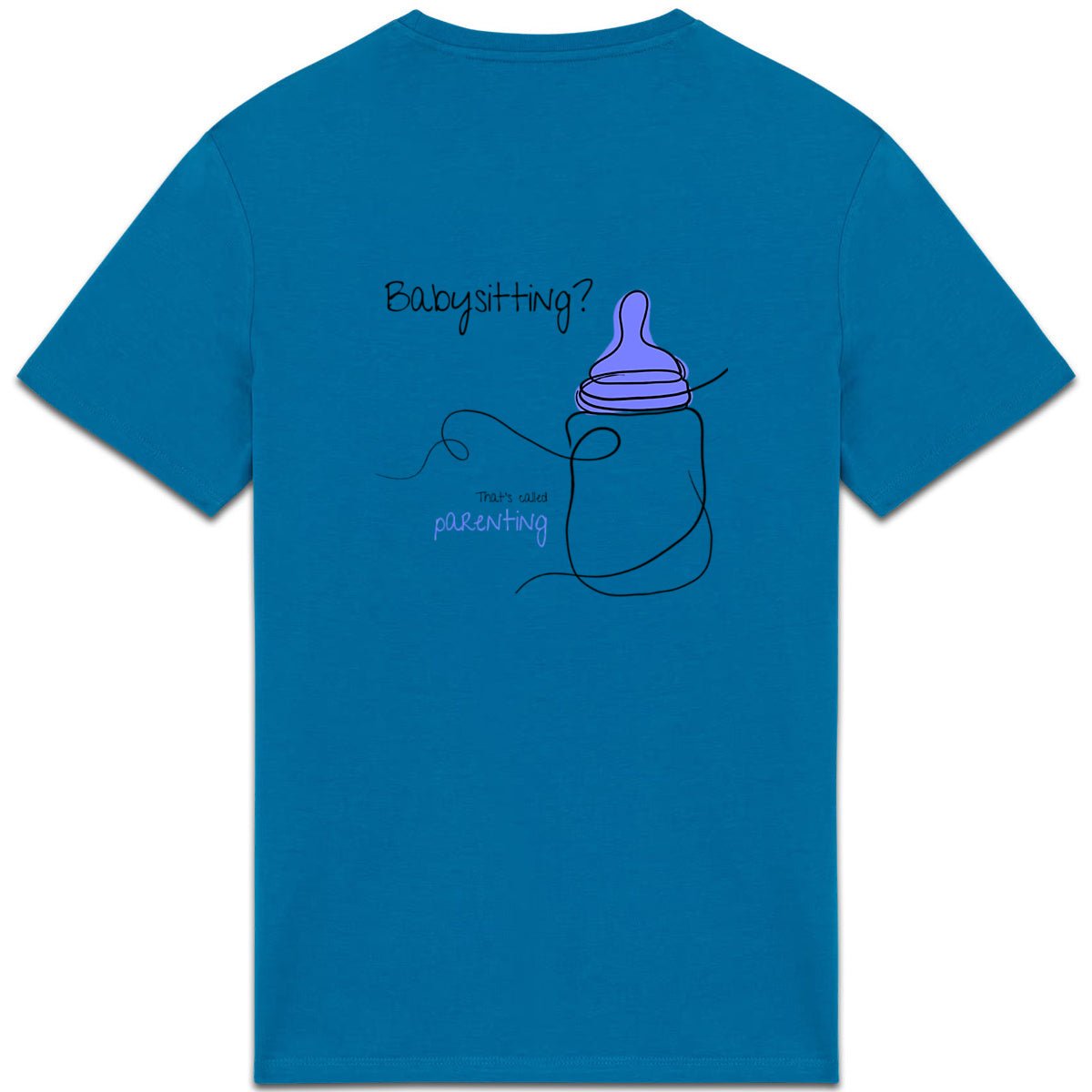 No Shit Shirts - Casual T-Shirt (Backprint): Babysitting? That’s called parenting! - Casual T-Shirts - basic