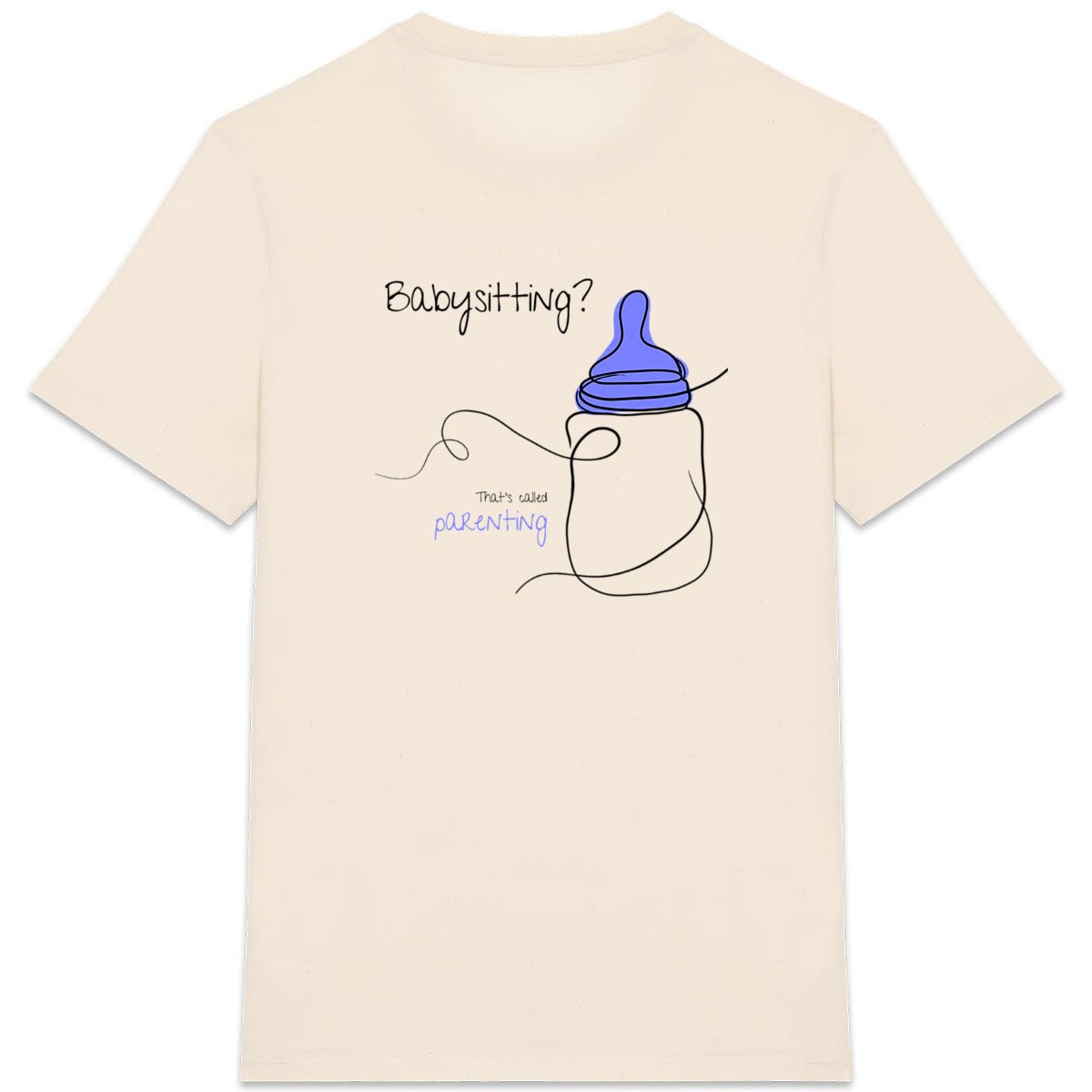 No Shit Shirts - Casual T-Shirt (Backprint): Babysitting? That’s called parenting! - Casual T-Shirts - basic