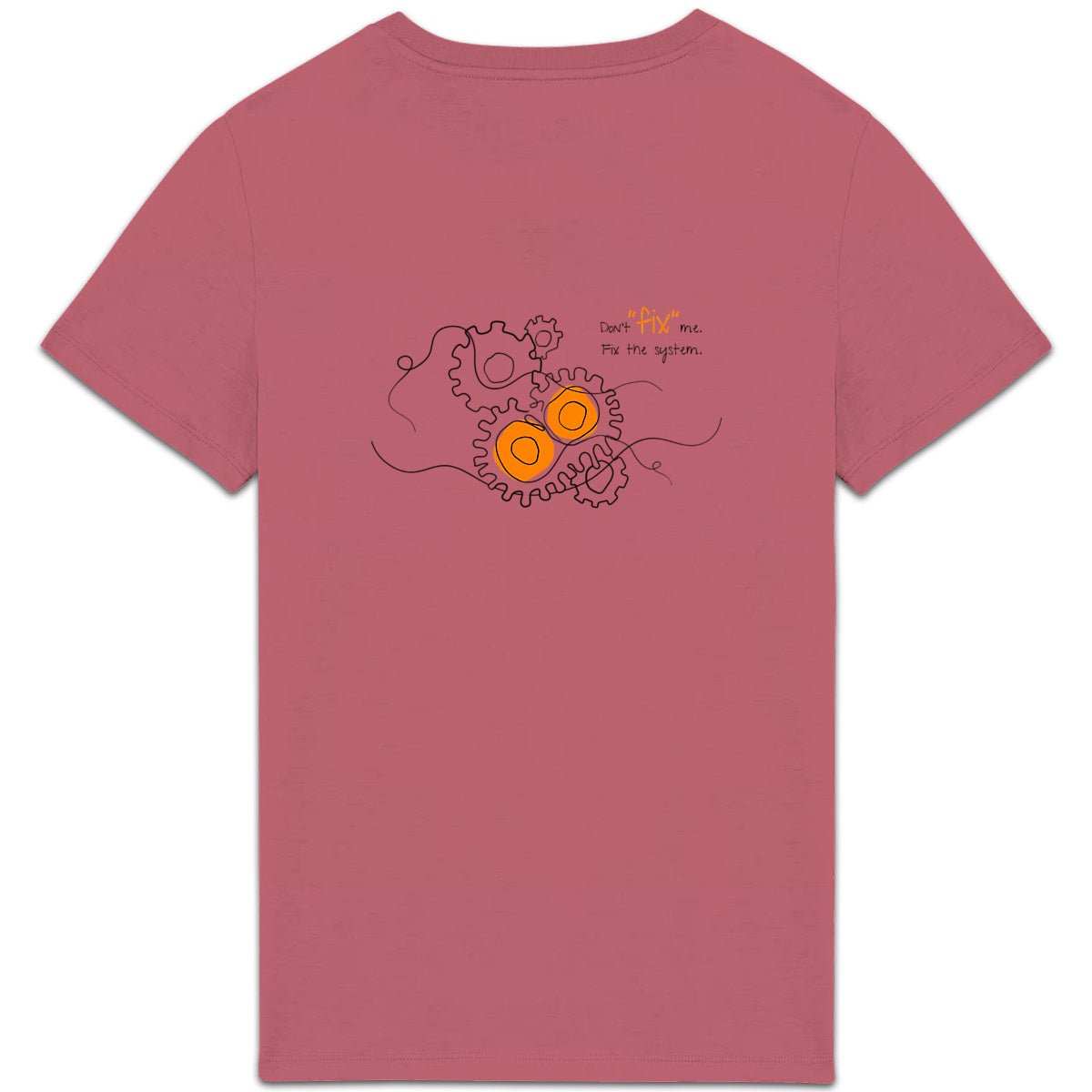 No Shit Shirts - Casual T-Shirt (Backprint): Don’t “fix” me. Fix the system. - Casual T-Shirts - basic