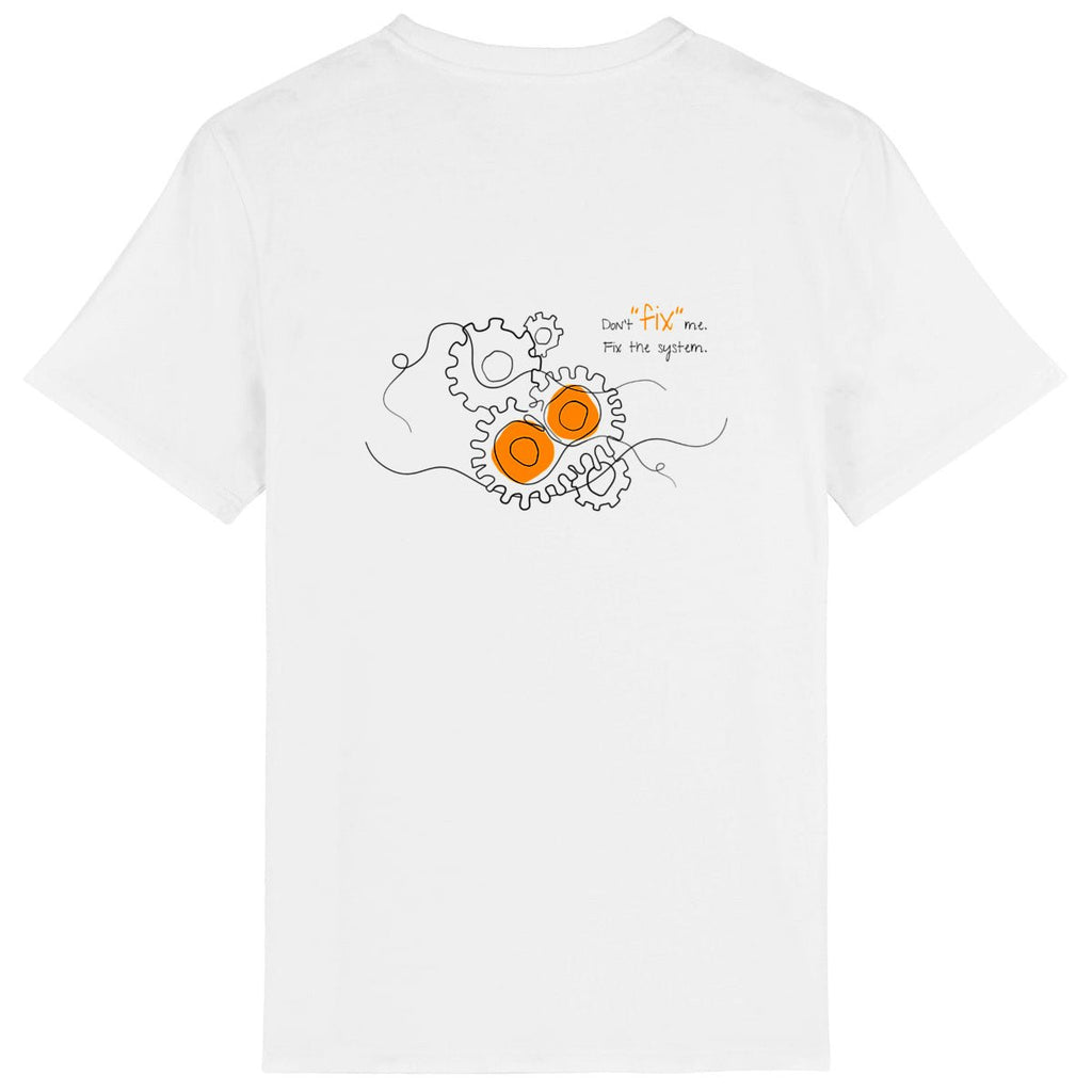 No Shit Shirts - Casual T-Shirt (Backprint): Don’t “fix” me. Fix the system. - Casual T-Shirts - basic