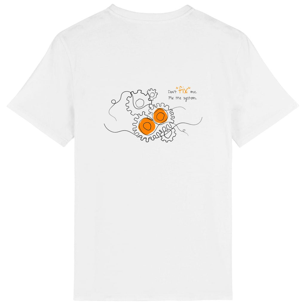 No Shit Shirts - Casual T-Shirt (Backprint): Don’t “fix” me. Fix the system. - Casual T-Shirts - basic
