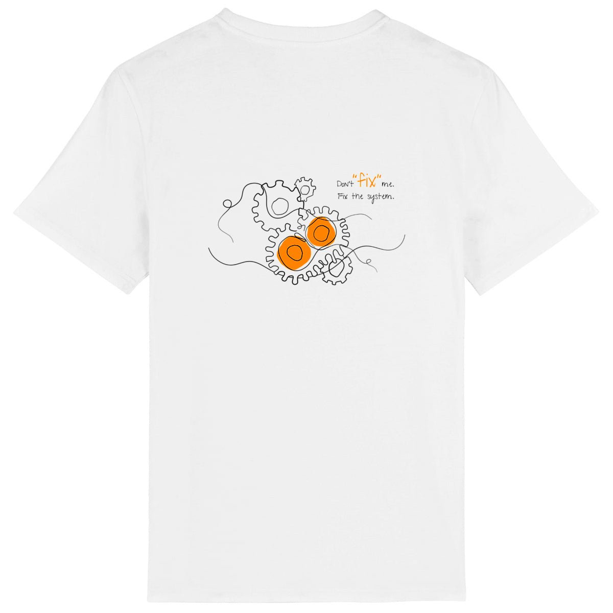 No Shit Shirts - Casual T-Shirt (Backprint): Don’t “fix” me. Fix the system. - Casual T-Shirts - basic