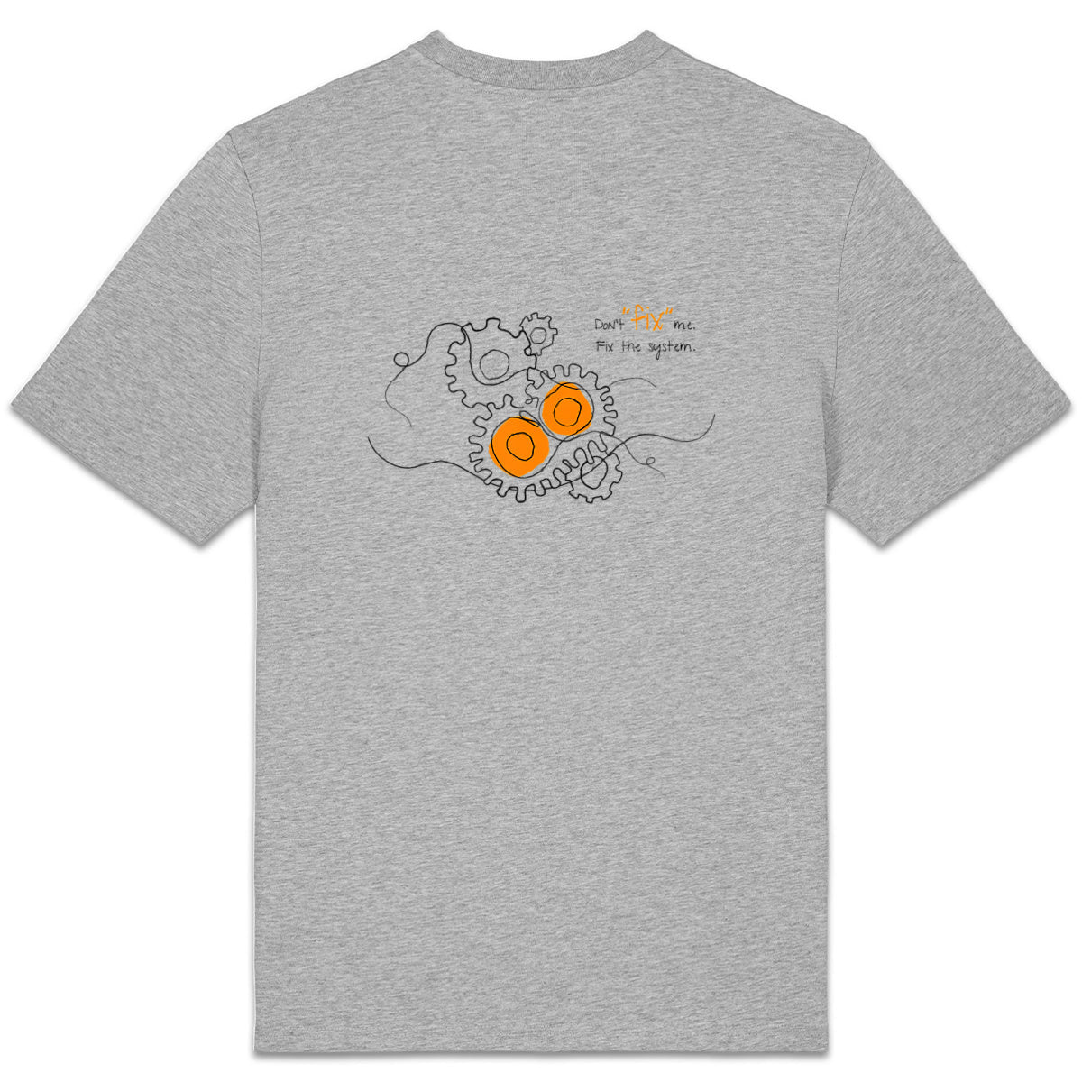 No Shit Shirts - Casual T-Shirt (Backprint): Don’t “fix” me. Fix the system. - Casual T-Shirts - basic