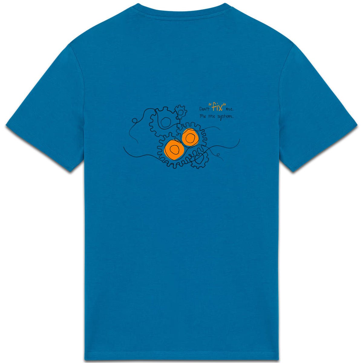 No Shit Shirts - Casual T-Shirt (Backprint): Don’t “fix” me. Fix the system. - Casual T-Shirts - basic