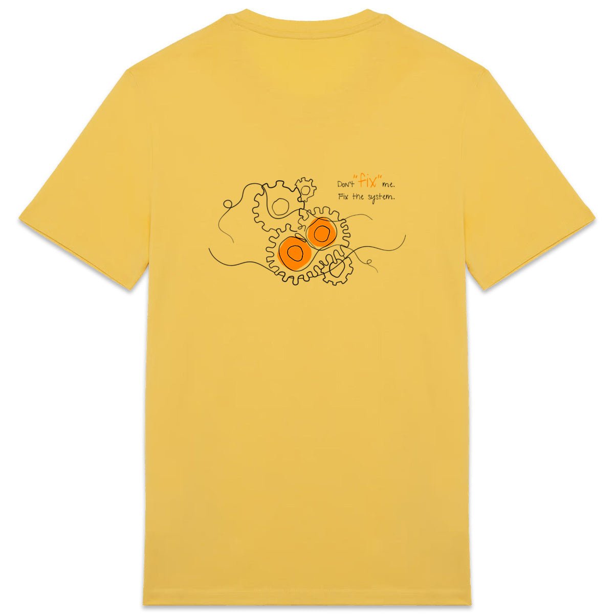 No Shit Shirts - Casual T-Shirt (Backprint): Don’t “fix” me. Fix the system. - Casual T-Shirts - basic