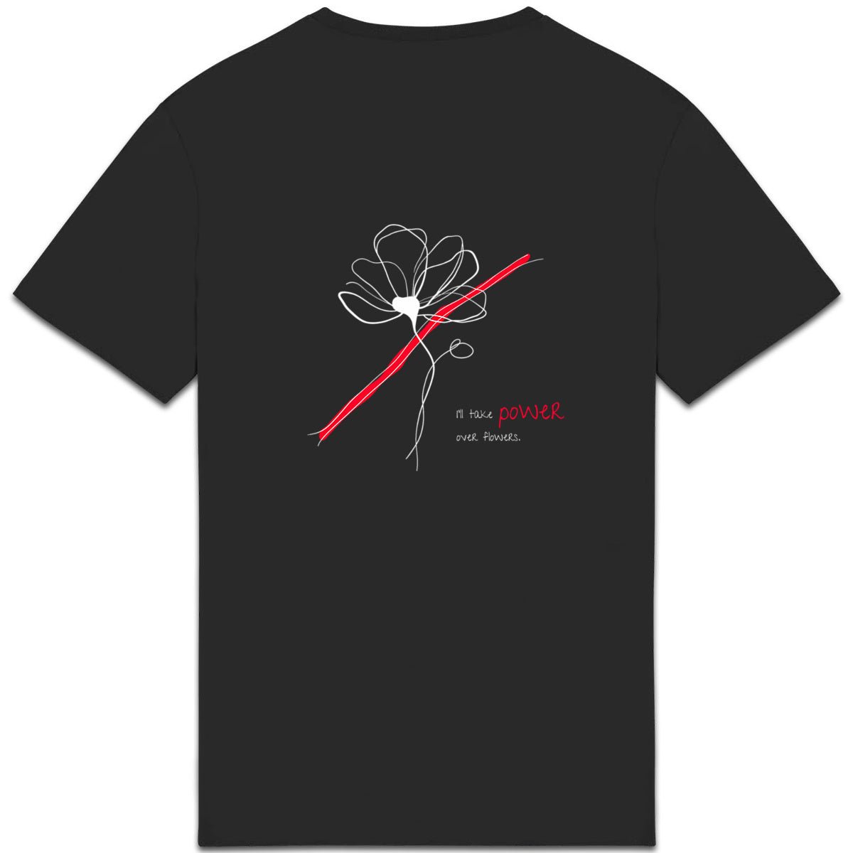 No Shit Shirts - Casual T-Shirt (Backprint): I’ll take power over flowers - Casual T-Shirts - basic