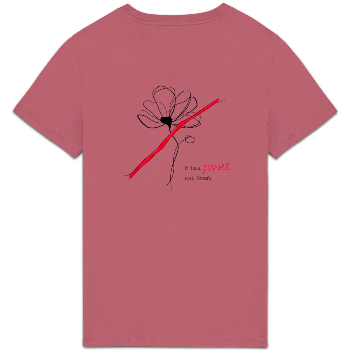 No Shit Shirts - Casual T-Shirt (Backprint): I’ll take power over flowers - Casual T-Shirts - basic