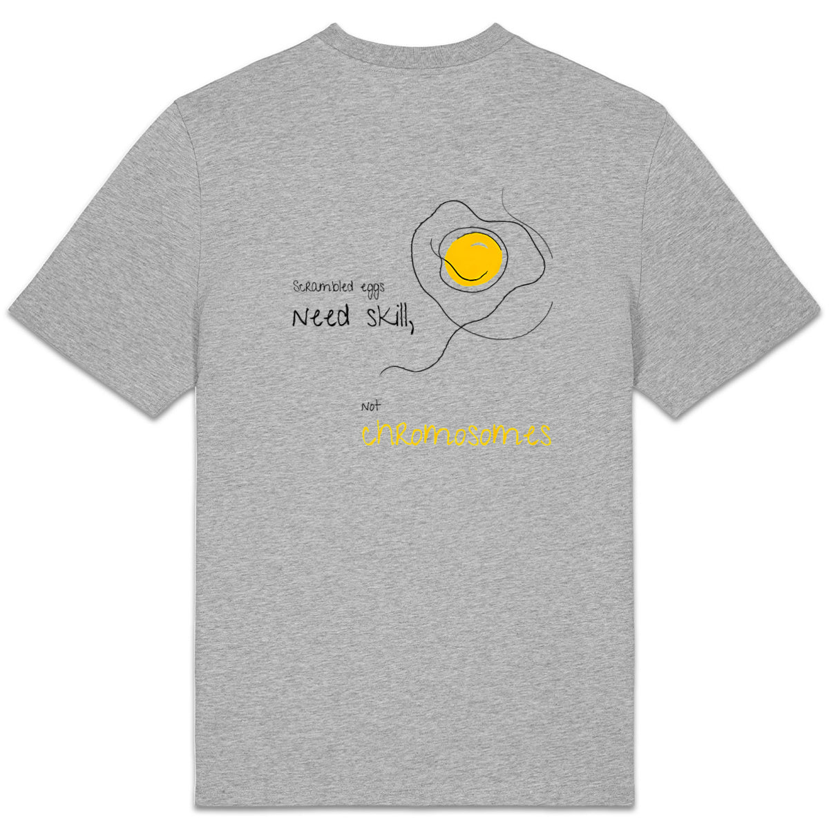 No Shit Shirts - Casual T-Shirt (Backprint): Scrambled eggs need skill, not chromosomes. - Casual T-Shirts - basic