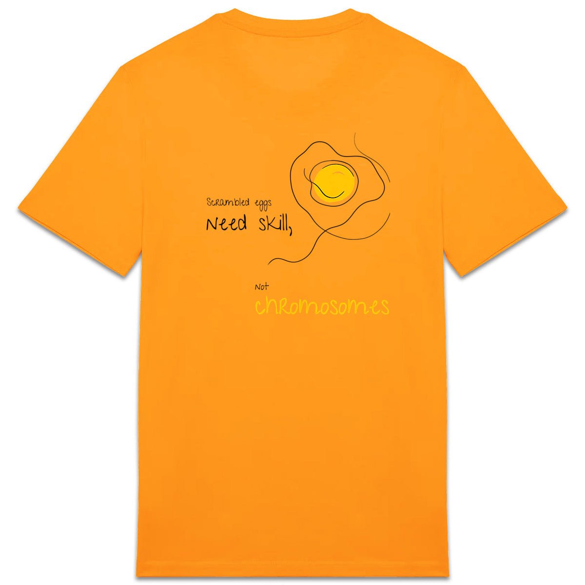 No Shit Shirts - Casual T-Shirt (Backprint): Scrambled eggs need skill, not chromosomes. - Casual T-Shirts - basic