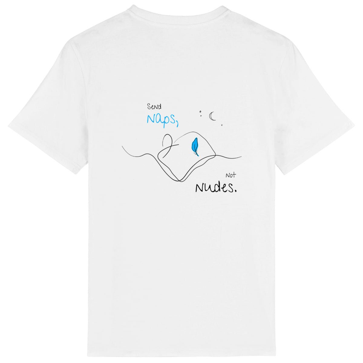 No Shit Shirts - Casual T-Shirt (Backprint): Send Naps, Not Nudes - Body & Autonomy & Sexism - basic