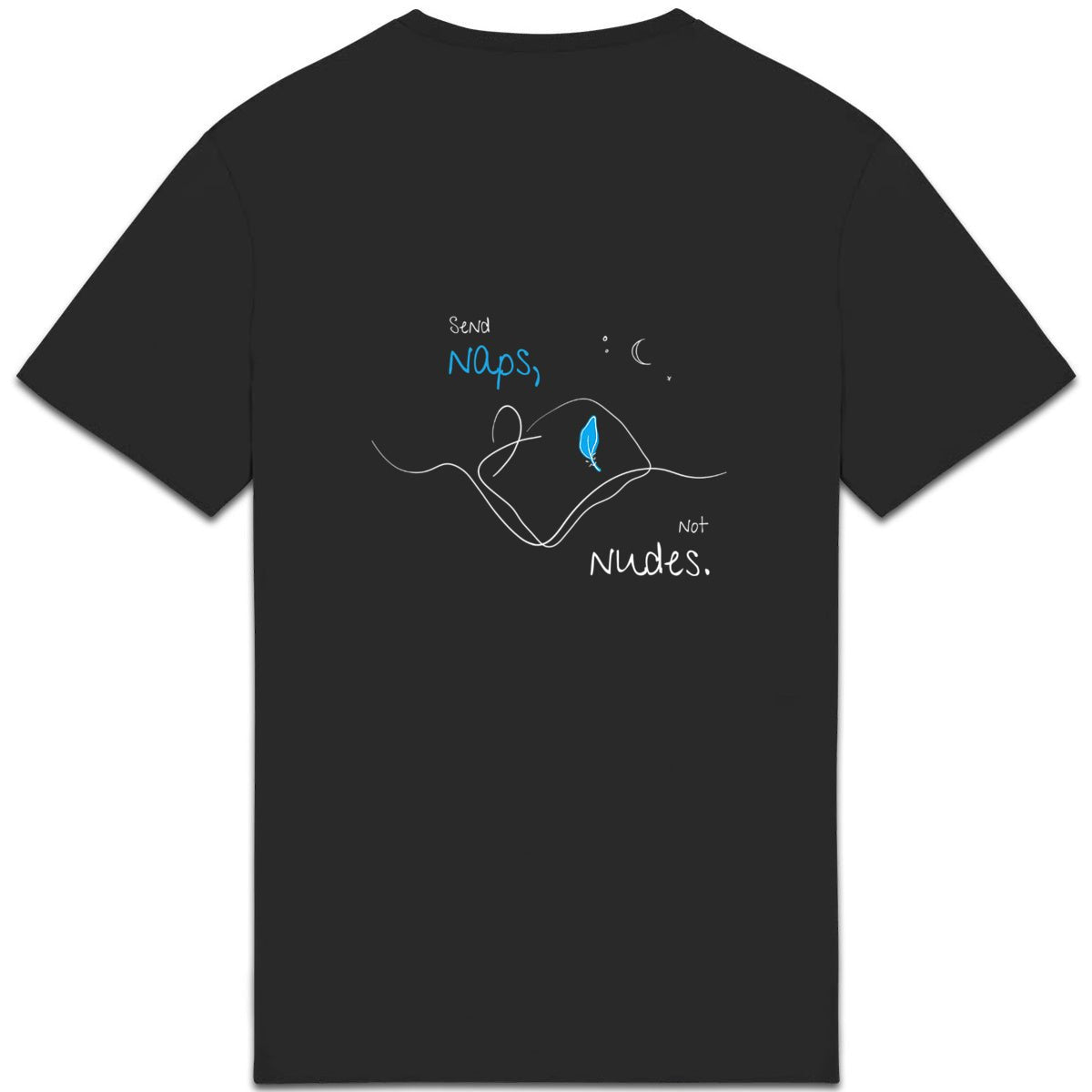 No Shit Shirts - Casual T-Shirt (Backprint): Send Naps, Not Nudes - Body & Autonomy & Sexism - basic