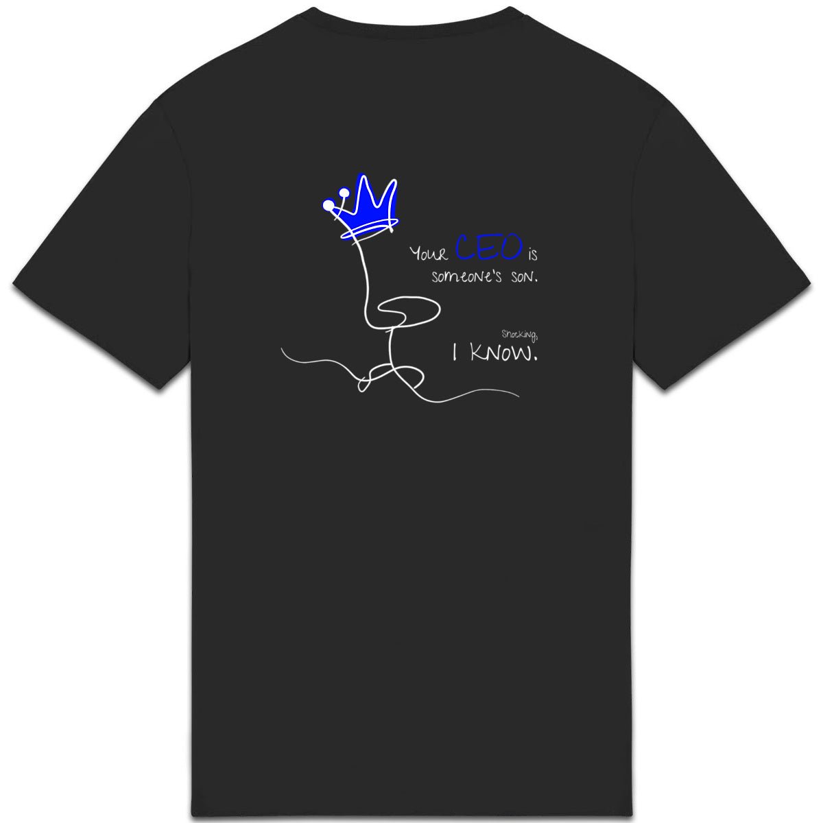No Shit Shirts - Casual T-Shirt (Backprint): Your CEO is someone’s son. Shocking, I know. - Casual T-Shirts - basic
