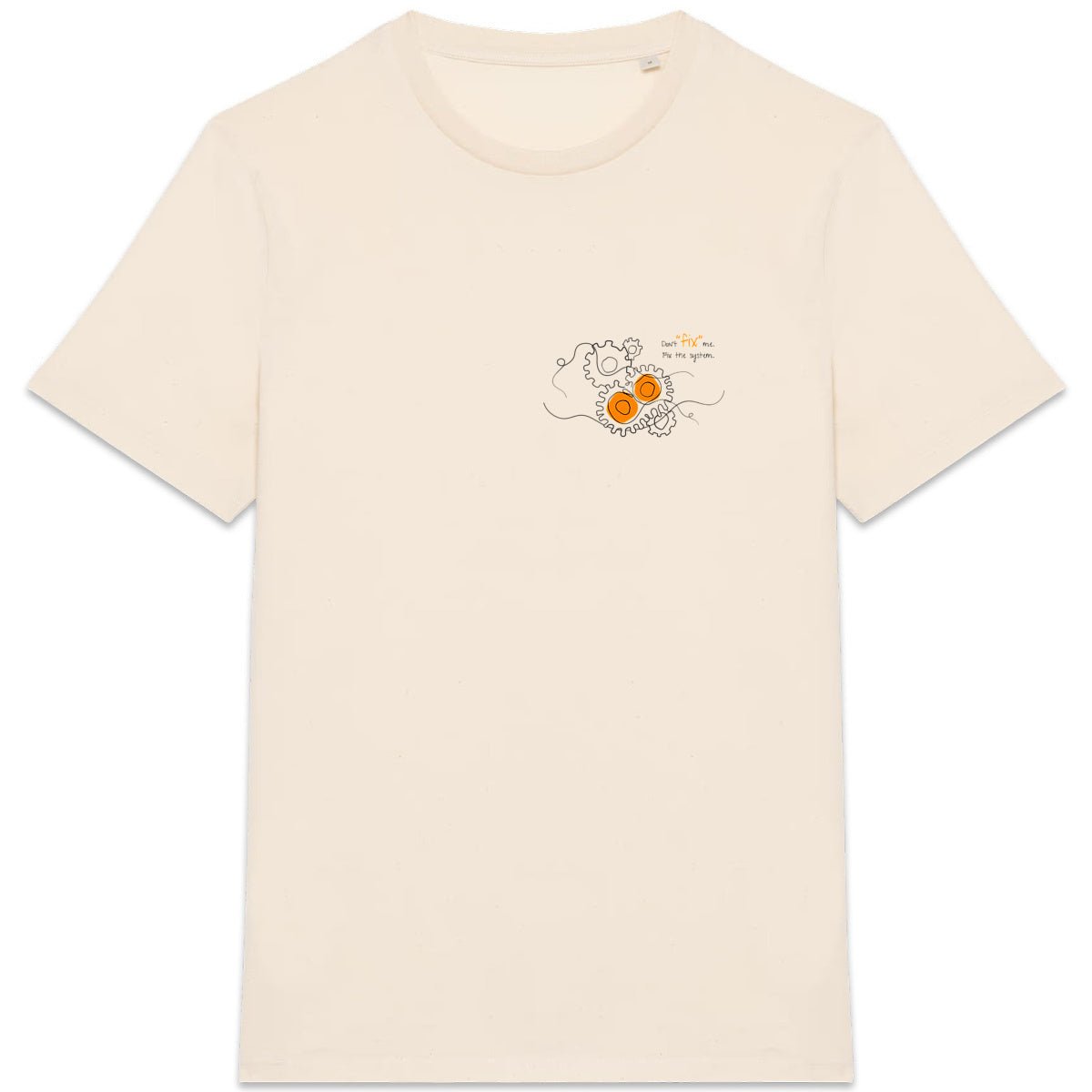 No Shit Shirts - Casual T-Shirt: Don’t “fix” me. Fix the system. - Casual T-Shirts - basic