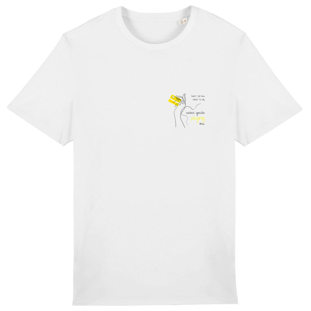 No Shit Shirts - Casual T-Shirt: Don’t tell me what to do, unless you’re paying me - Casual T-Shirts - basic