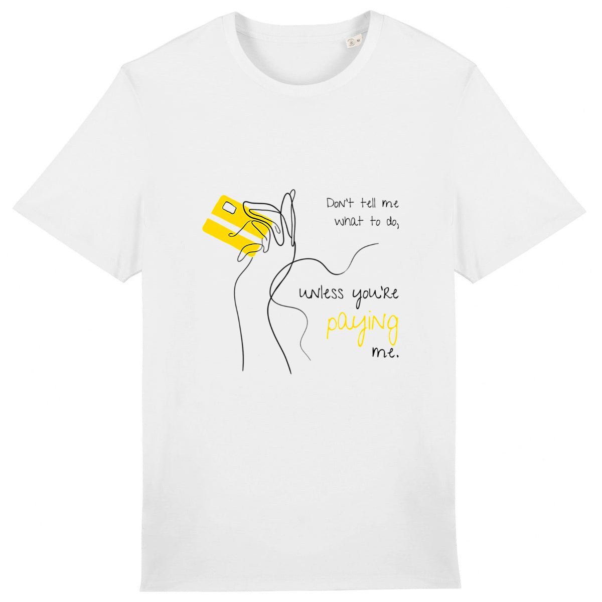 No Shit Shirts - Casual T-Shirt (Frontprint Large): Don’t tell me what to do, unless you’re paying me - Casual T-Shirts - basic