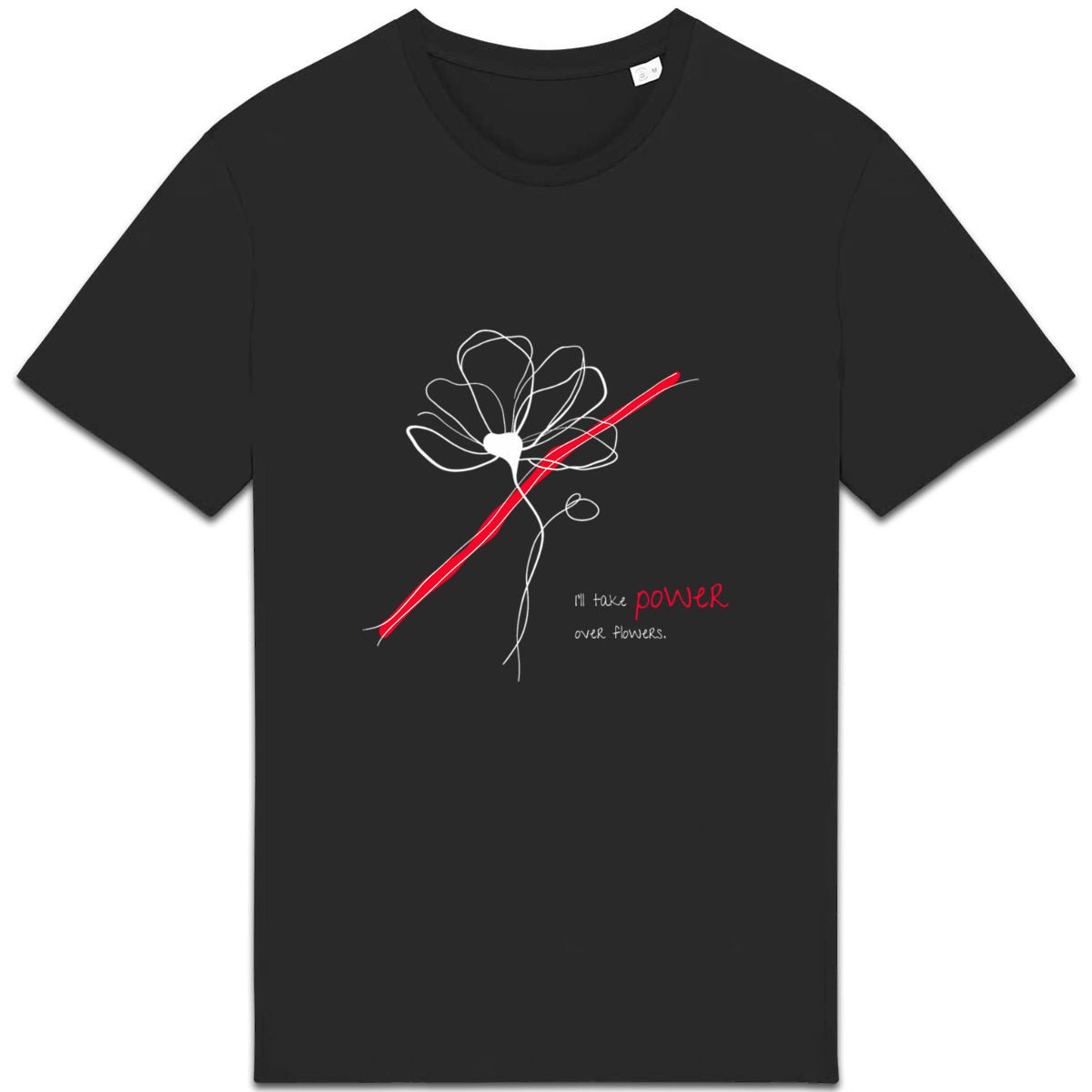 No Shit Shirts - Casual T-Shirt (Frontprint Large): I’ll take power over flowers - Casual T-Shirts - basic