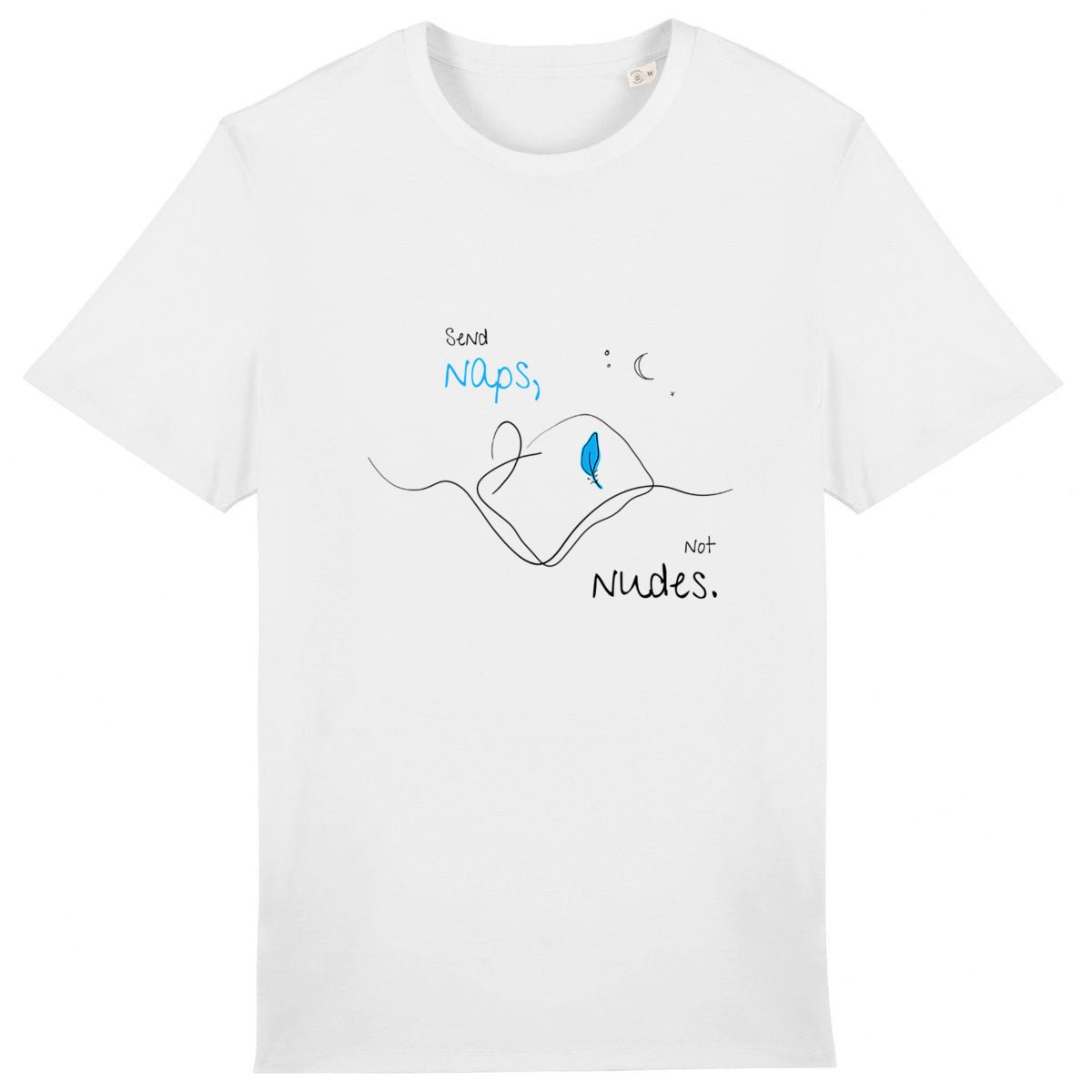 No Shit Shirts - Casual T-Shirt (Frontprint Large): Send Naps, Not Nudes - Body & Autonomy & Sexism - basic