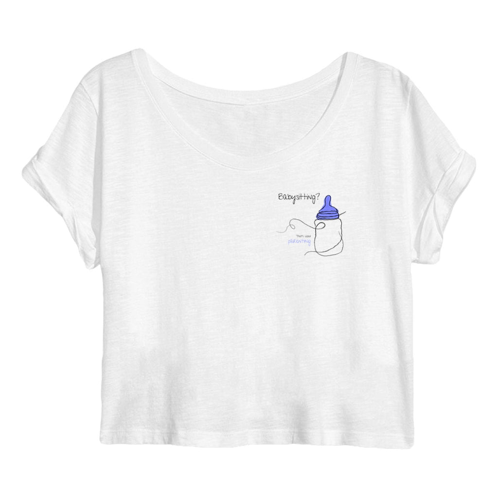 No Shit Shirts - Crop Shirt: Babysitting? That’s called parenting! - basic