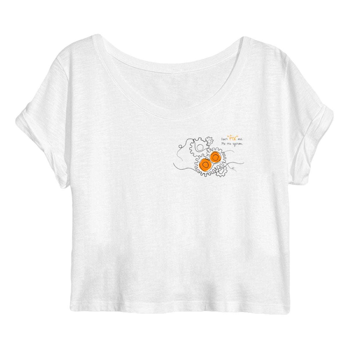 No Shit Shirts - Crop Shirt: Don’t “fix” me. Fix the system. - Crop Shirts - basic