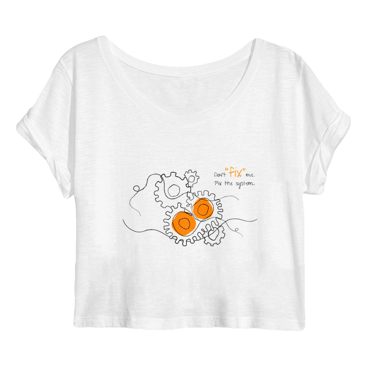 No Shit Shirts - Crop Shirt (Frontprint Large): Don’t “fix” me. Fix the system. - Crop Shirts - basic