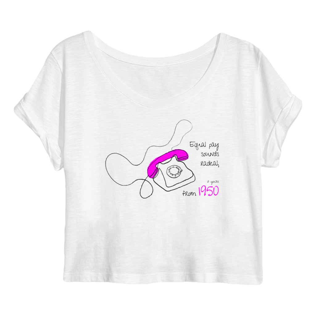 No Shit Shirts - Crop Shirt (Frontprint Large): Equal pay sounds radical… if you’re from 1950. - Crop Shirts - basic