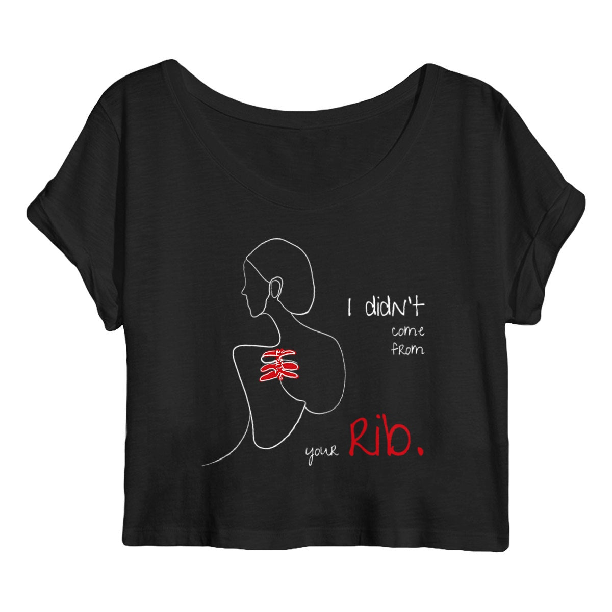 No Shit Shirts - Crop Shirt (Frontprint Large): I didn’t come from your rib. - Body & Autonomy & Sexism - basic