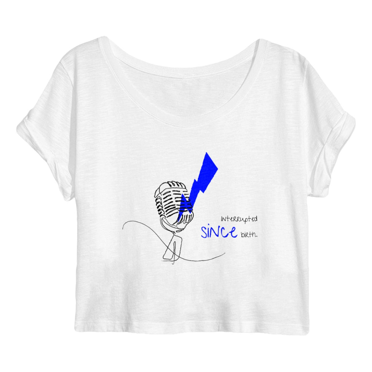 No Shit Shirts - Crop Shirt (Frontprint Large): Interrupted since birth. - Crop Shirts - basic