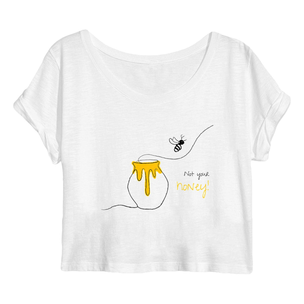 No Shit Shirts - Crop Shirt (Frontprint Large): Not your honey - Body & Autonomy & Sexism - basic