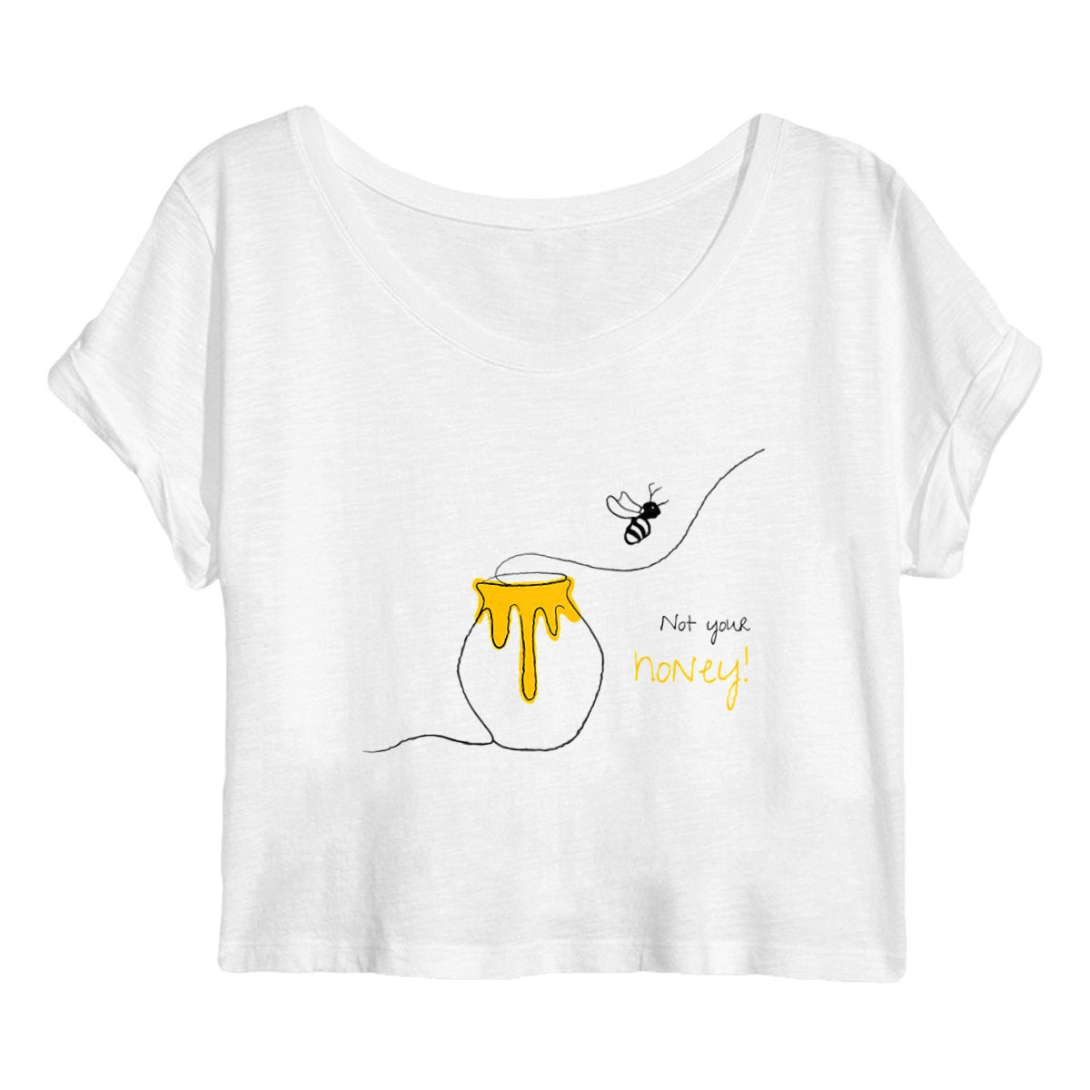 No Shit Shirts - Crop Shirt (Frontprint Large): Not your honey - Body & Autonomy & Sexism - basic