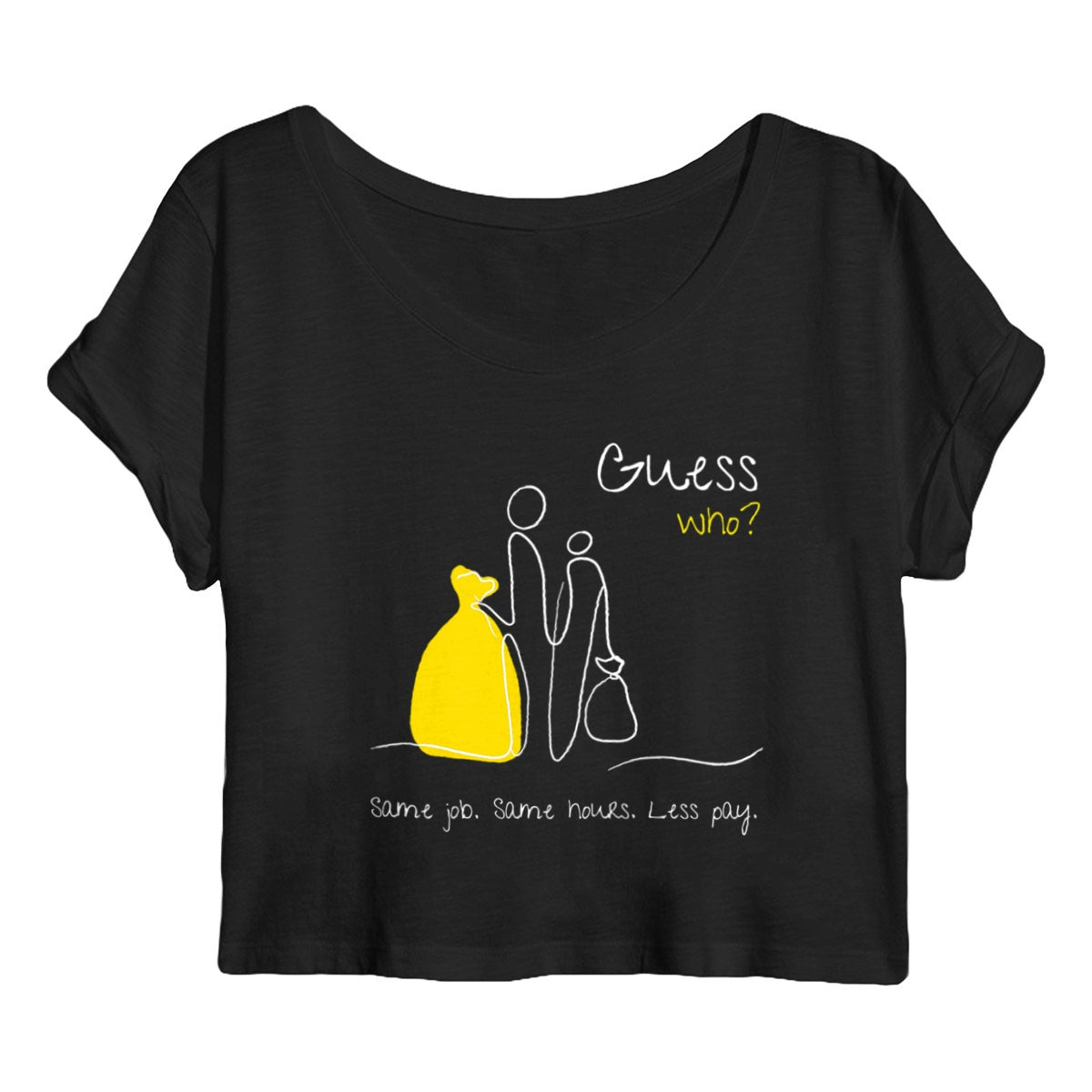 No Shit Shirts - Crop Shirt (Frontprint Large): Same job. Same hours. Less pay. Guess who? - Crop Shirts - basic