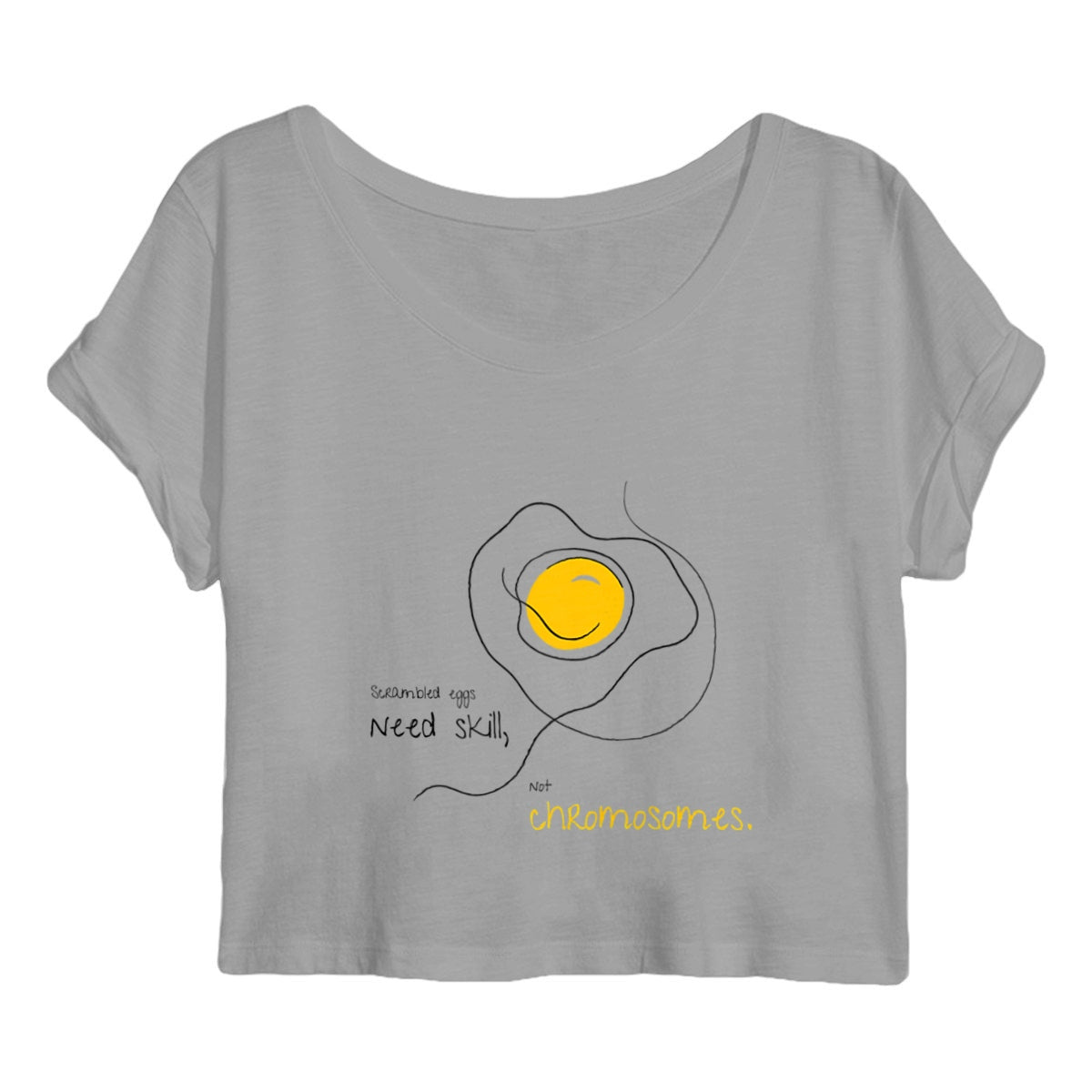 No Shit Shirts - Crop Shirt (Frontprint Large): Scrambled eggs need skill, not chromosomes. - Crop Shirts - basic