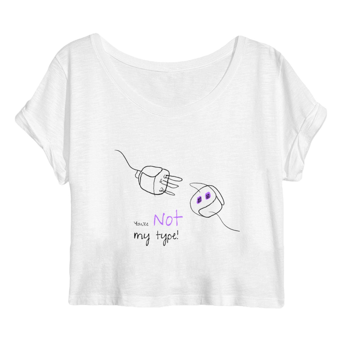 No Shit Shirts - Crop Shirt (Frontprint Large): Your not my type - Body & Autonomy & Sexism - basic