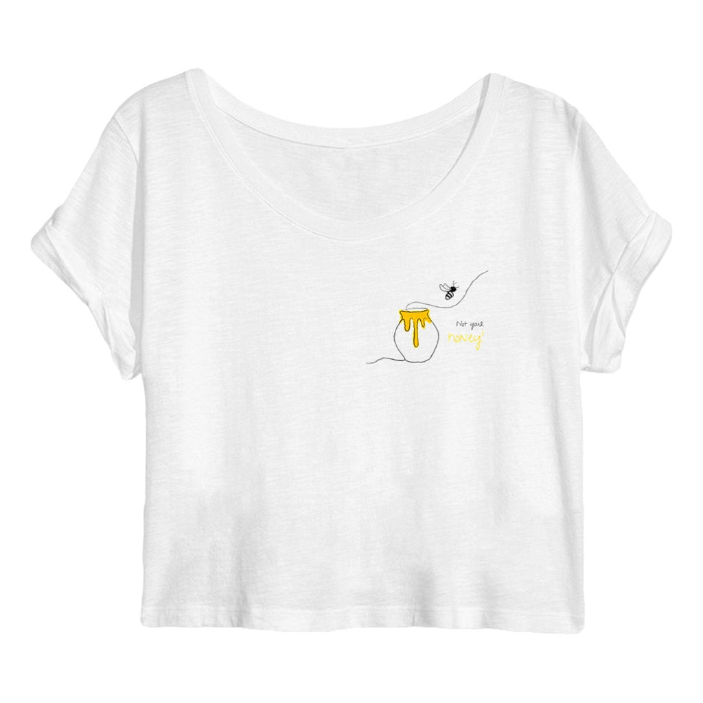 No Shit Shirts - Crop Shirt: Not your honey - Body & Autonomy & Sexism - basic