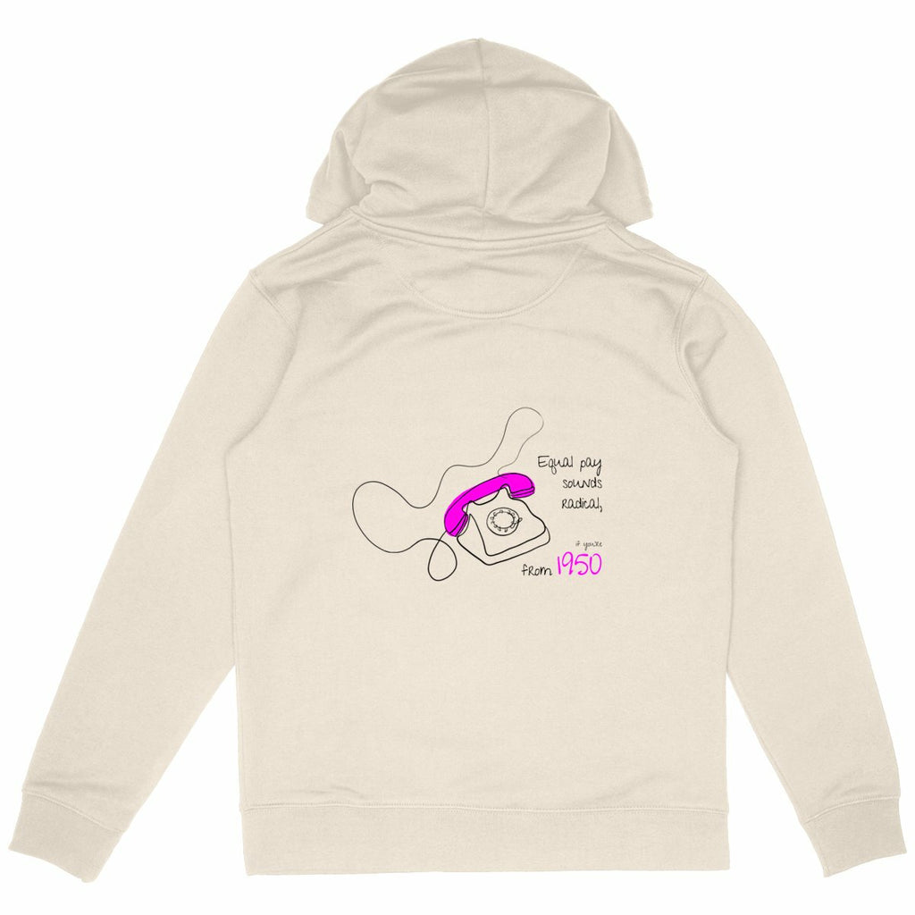 No Shit Shirts - Hoodie (Backprint): Equal pay sounds radical… if you’re from 1950. - Equal Pay - basic