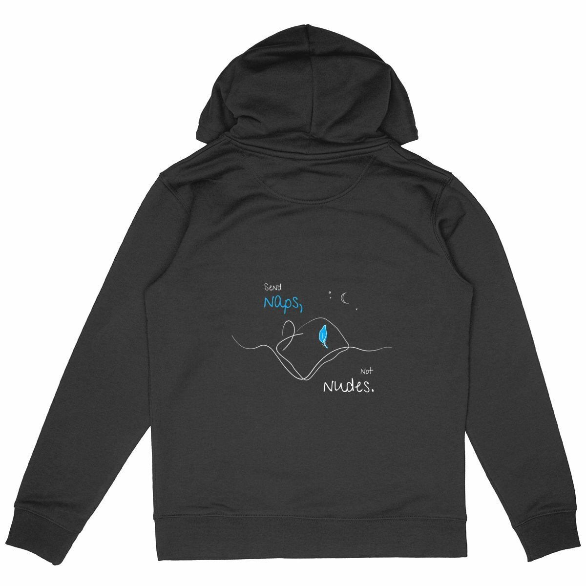 No Shit Shirts - Hoodie (Backprint): Send Naps, Not Nudes - Body & Autonomy & Sexism - basic