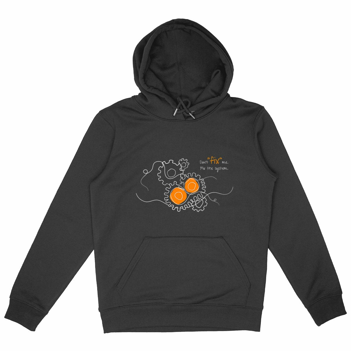 No Shit Shirts - Hoodie (Frontprint Large): Don’t “fix” me. Fix the system. - Hoodies - basic