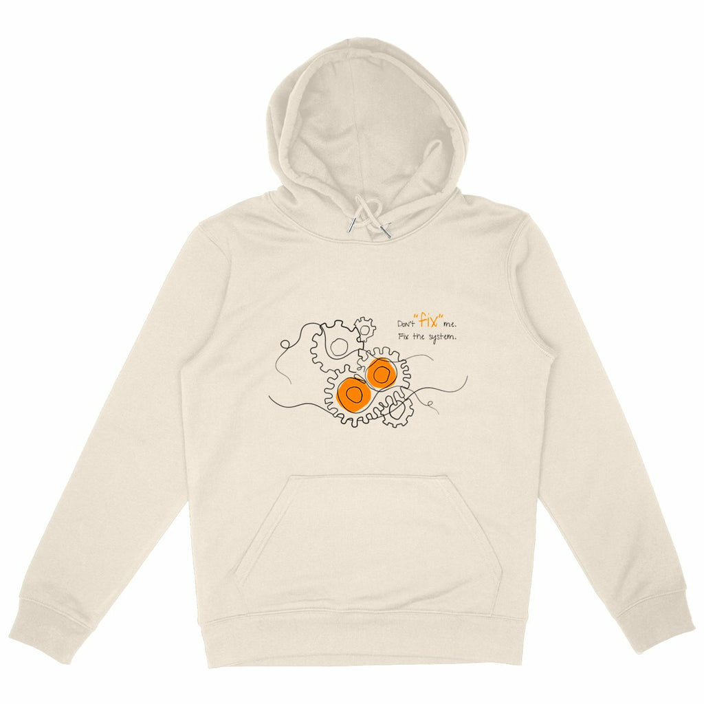 No Shit Shirts - Hoodie (Frontprint Large): Don’t “fix” me. Fix the system. - Hoodies - basic