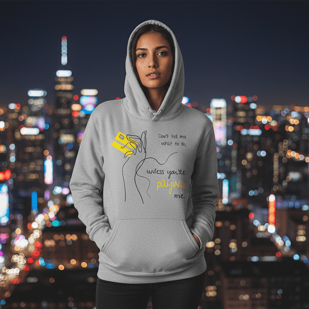 No Shit Shirts - Hoodie (Frontprint Large): Don’t tell me what to do, unless you’re paying me - Hoodies - basic