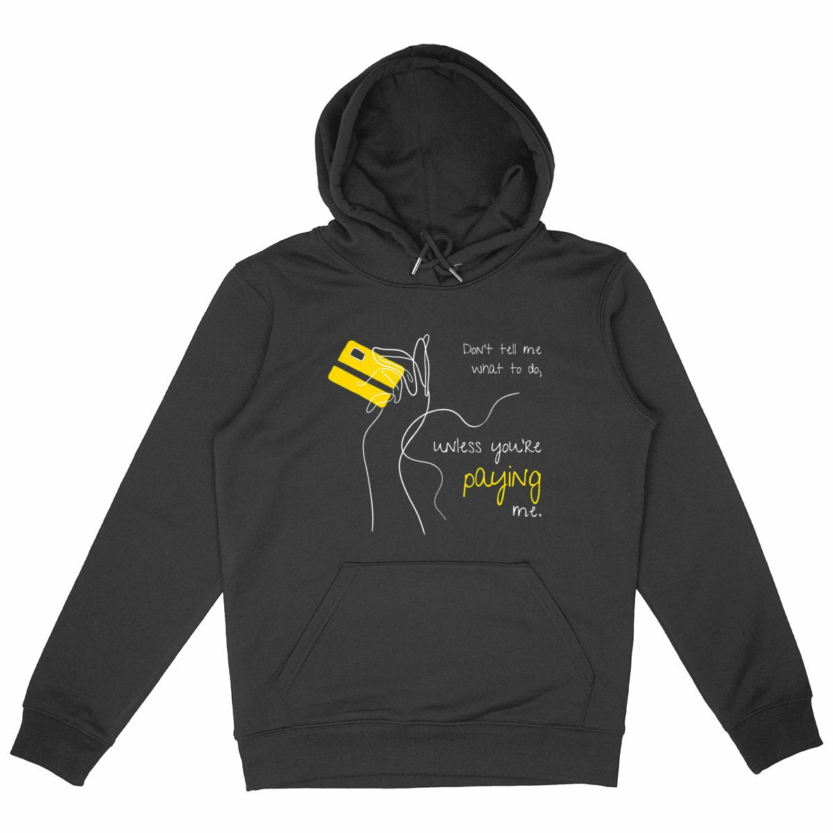 No Shit Shirts - Hoodie (Frontprint Large): Don’t tell me what to do, unless you’re paying me - Hoodies - basic