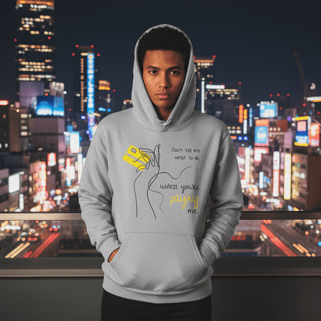 No Shit Shirts - Hoodie (Frontprint Large): Don’t tell me what to do, unless you’re paying me - Hoodies - basic