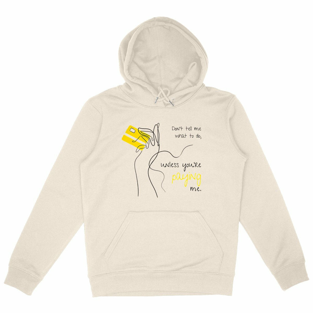 No Shit Shirts - Hoodie (Frontprint Large): Don’t tell me what to do, unless you’re paying me - Hoodies - basic